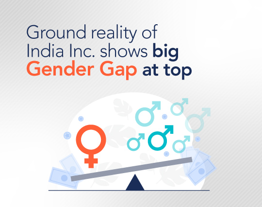 Ground reality of India Inc. shows big gender gap at top